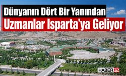 Dünyanın Dört Bir Yanından Uzmanlar Isparta’ya Geliyor