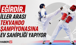 Eğirdir'de İller Arası Tekvando Şampiyonası!