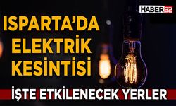 Isparta’da 7 Ağustos Cuma Günü Elektrik Kesintisi Yaşanacak