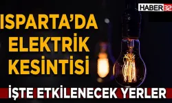 Isparta'da 8 Ağustos'ta Elektrik Kesintisi!