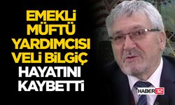 Emekli Müftü Yardımcısı Veli Bilgiç Hayatını Kaybetti