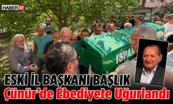 Eski İl Başkanı Başlık, Çünür'de Ebediyete Uğurlandı!