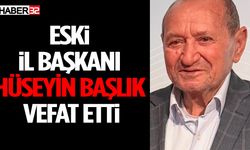 Eski İl Başkanı Hüseyin Başlık Vefat Etti