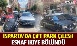 Isparta’da Çift Park Çilesi! Esnaf İkiye Bölündü