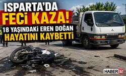 Isparta’da Feci Kaza! 18 Yaşındaki Eren Doğan Hayatını Kaybetti