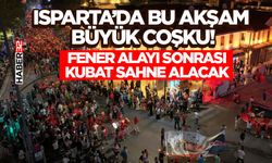 Isparta’da Bu Akşam Büyük Coşku!