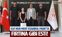 Elif Nur Mert İstanbul Park’ta Fırtına Gibi Esti!