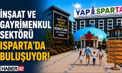 İnşaat ve Gayrimenkul Sektörü Isparta’da Buluşuyor: YAPISPARTA Fuarı İçin Geri Sayım...