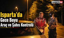 Isparta’da Gece Boyu Araç ve Şahıs Kontrolü