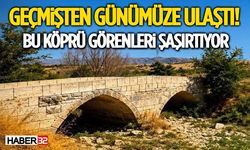 Geçmişten Günümüze Ulaştı! Bu Köprü Görenleri Şaşırtıyor