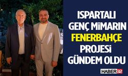 Ispartalı Genç Mimarın Fenerbahçe Projesi Gündem Oldu