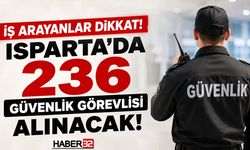 Isparta'da 236 Güvenlik Görevlisi İşe Alınacak!