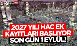 2027 Yılı Hac Ek Kayıtları Başlıyor: Son Gün 1 Eylül!