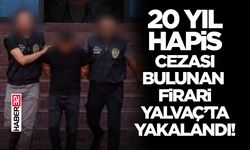 20 Yıl Hapis Cezası Bulunan Firari Yalvaç’ta Yakalandı!