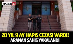 20 Yıl 9 Ay Hapis Cezası Vardı! Aranan Şahıs Yakalandı