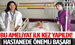 Bu Ameliyat İlk Kez Yapıldı! Hastanede Önemli Başarı
