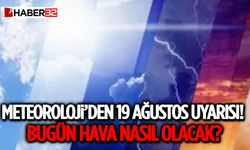 Yurtta bugün hava nasıl olacak? (19 Ağustos 2026 Çarşamba)