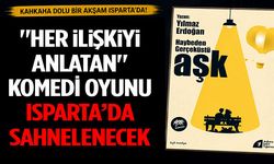 "Her İlişkiyi Anlatan" Komedi Oyunu Isparta’da Sahnelenecek