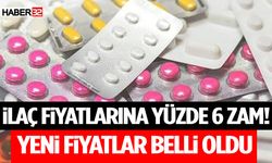 İlaç Fiyatlarına Yüzde 6 Zam! Yeni Fiyatlar Belli Oldu