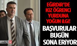 Eğirdir’de kız öğrenci yurduna yoğun ilgi! Başvurular bugün sona eriyor
