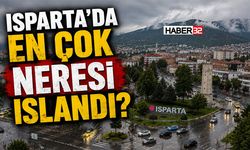 Isparta’da En Çok Neresi Islandı?