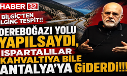Bilgiç’ten İlginç Çıkış: “Dereboğazı Yapılsaydı, Ispartalılar Kahvaltıya Bile Antalya’ya Giderdi”