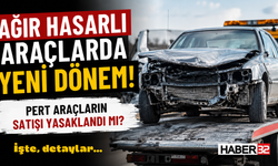 Ağır Hasarlı Araçlarda Yeni Dönem! Pert Araçların Satışı Yasaklandı mı?