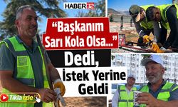 “Başkanım Sarı Kola Olsa…” Dedi, İstek Yerine Geldi
