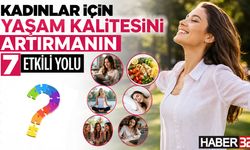 Kadınlar İçin Yaşam Kalitesini Artırmanın 7 Etkili Yolu!