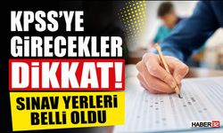 KPSS’ye Girecekler Dikkat! Sınav Yerleri Belli Oldu