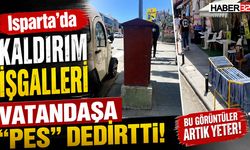 Isparta’da Kaldırım İşgalleri Vatandaşa “Pes” Dedirtti!