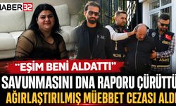 'Eşim Beni Aldattı' Savunmasını DNA Raporu Çürüttü, Ağırlaştırılmış Müebbet Hapse Mahkum Oldu!