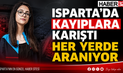 Isparta'da 14 Yaşındaki Kız Çocuğu İçin Kayıp Başvurusu!