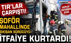 TIR'lar Çapıştı, Sürücü Arıcında Sıkıştı!