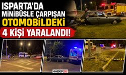 Isparta'da Minibüsle Çarpışan Otomobildeki 4 Kişi Yaralandı!