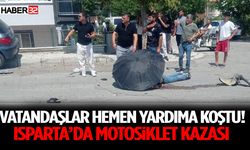 Vatandaşlar Hemen Yardıma Koştu! Isparta’da Motosiklet Kazası