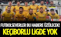 Futbolseverler Bu Habere Üzülecek! Keçiborlu Ligde Yok