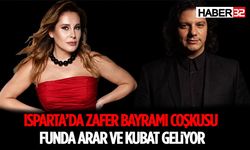 Isparta’da Zafer Bayramı Coşkusu: Funda Arar ve Kubat Geliyor