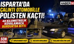 Isparta'da Çalıntı Otomobille Polisten Kaçtı! 40 Kilometrelik Kovalamaca Burdur’da Bitti!
