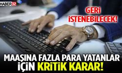Maaşına Fazla Para Yatanlar İçin Kritik Karar! Geri İstenebilecek