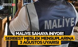 Maliye Sahaya İniyor! Serbest Meslek Mensuplarına 3 Ağustos Uyarısı