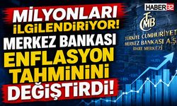 Milyonları İlgilendiriyor! Merkez Bankası Enflasyon Tahminini Değiştirdi