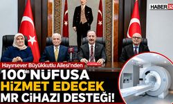 Hayırsever Büyükkutlu Ailesi'nden MR Cihazı Desteği!