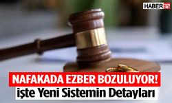 Nafakada Ezber Bozuluyor! İşte Yeni Sistemin Detayları