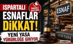 Ispartalı Esnaflar Dikkat! Yeni Yasa Yürürlüğe Giriyor