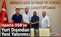 Isparta OSB’ye Yurt Dışından Yeni Yatırımcı