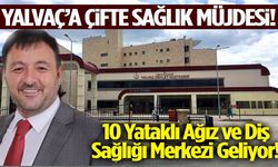 Yalvaç’a Çifte Sağlık Müjdesi! Yeni Merkezin Detayları Belli Oldu