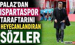 Palaz’dan Ispartaspor Taraftarını Heyecanlandıran Sözler