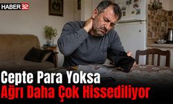 Cepte Para Yoksa Ağrı Daha Çok Hissediliyor