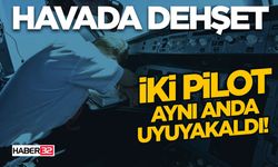 Havada Dehşet-İki Pilot Aynı Anda Uyuyakaldı!